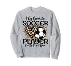 My Favorite Soccer Player Calls Me Sweatshirt - Graphic Print Men Women