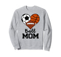 Ball Mom Funny Soccer Basketball Sweatshirt - Streetwear Style Unisex