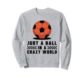 Soccer Player Soccer Sport Sweatshirt - Fun Novelty Design Men Women