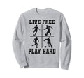 Live Free Play Hard Funny Soccer Sweatshirt - Casual Everyday Wear Unisex