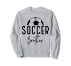 Soccer Brother Player Coach Fan Sweatshirt - Fun Novelty Design Men Women