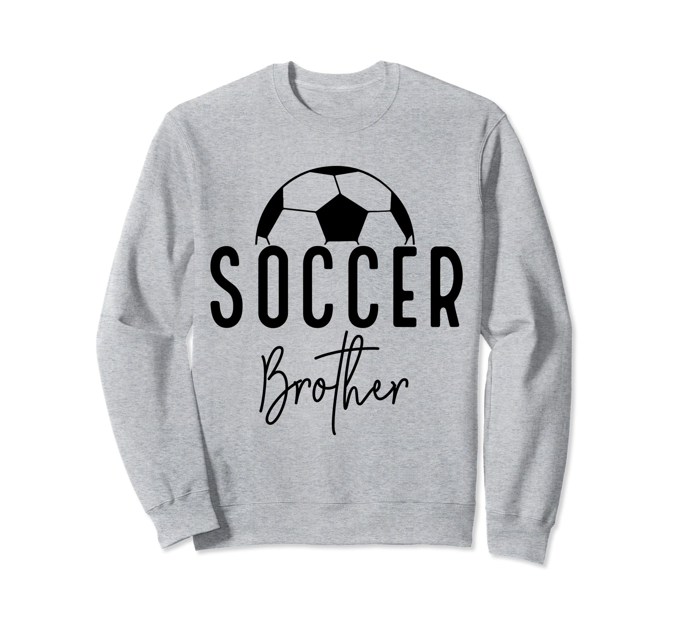 Soccer Brother Player Coach Fan Sweatshirt - Fun Novelty Design Men Women