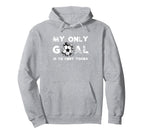 My Goal Is To Deny Yours Soccer Hoodie - Aesthetic Graphic for Adults