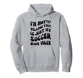 Im Not Yelling This Is Just My Soccer Hoodie - Novelty Apparel for Adults
