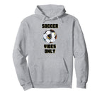 Soccer Vibes Only Football Goal Sports Hoodie - Unique Graphic for Adults