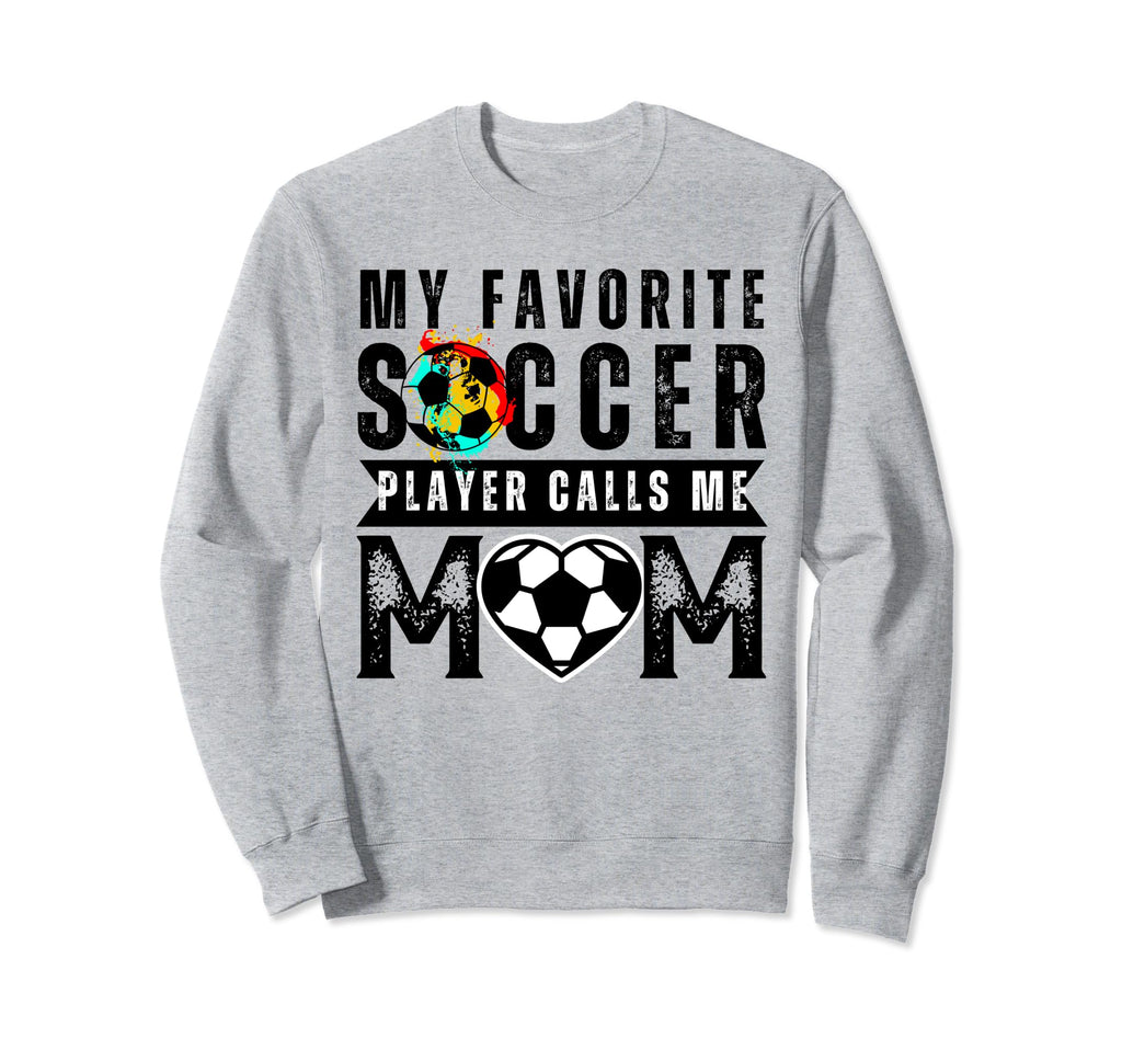My Favorite Soccer Player Calls Me Sweatshirt - Graphic Print Men Women