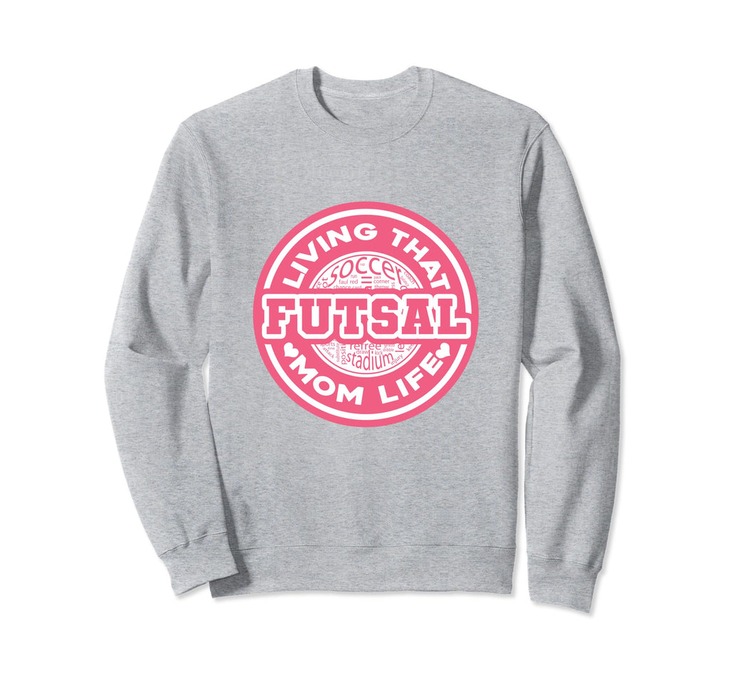 Living That Futsal Mom Life Sweatshirt - Aesthetic Graphic for Adults