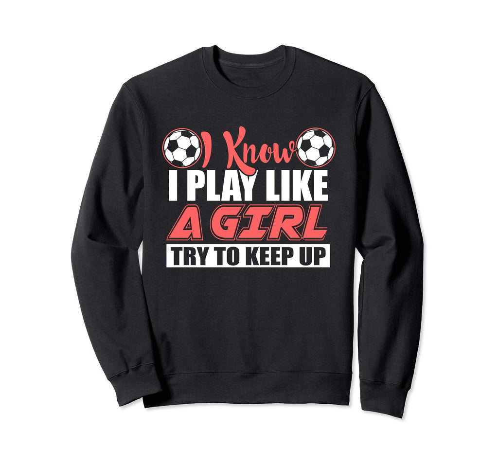 Try To Keep Up I Know I Play Like Sweatshirt - Unique Graphic for Adults