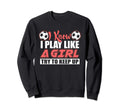 Try To Keep Up I Know I Play Like Sweatshirt - Unique Graphic for Adults