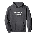 Funny Put Me Coach Soccer Football Hoodie - Aesthetic Graphic Unisex