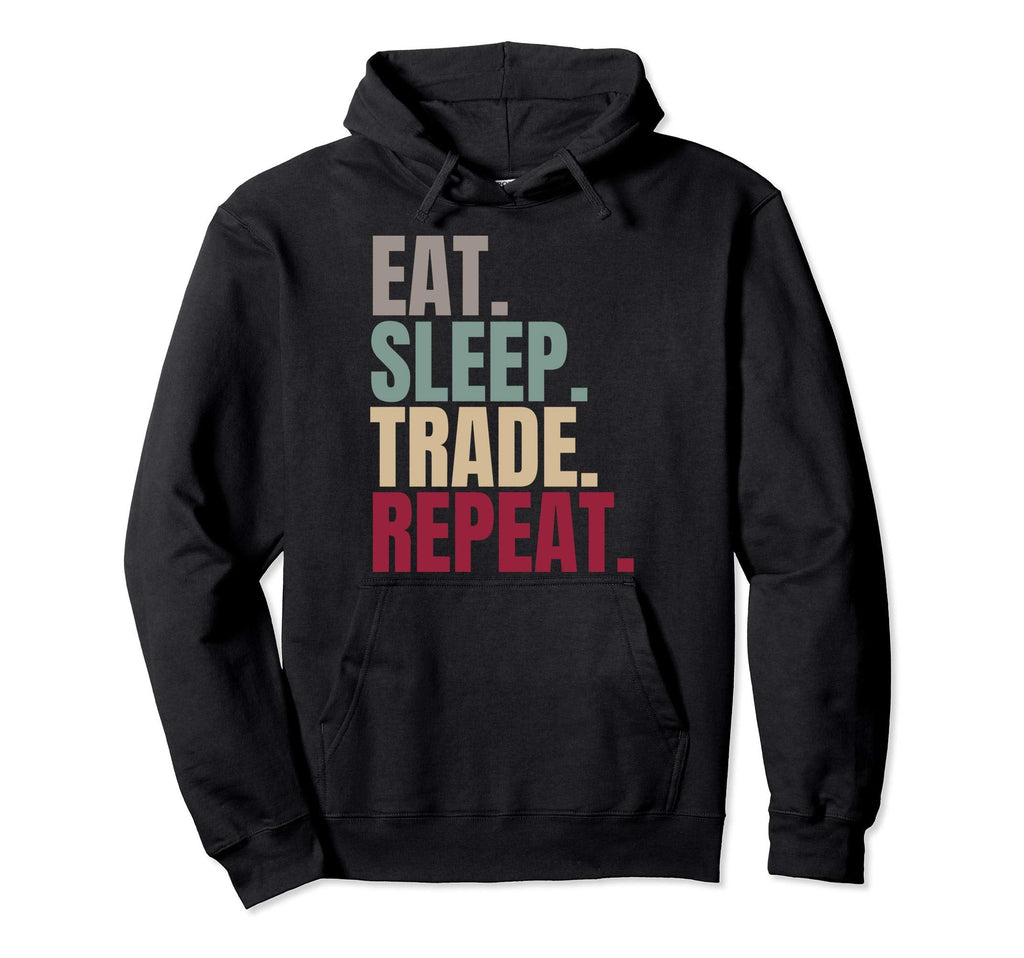 Eat Sleep Trade Repeat Hoodie - Graphic Print Men Women