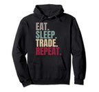 Eat Sleep Trade Repeat Hoodie - Graphic Print Men Women