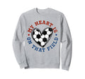 My Heart Is That Field Soccer Sweatshirt - Novelty Apparel for Adults
