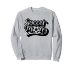 That Says Soccer Mom Sweatshirt - Trendy Graphic Unisex