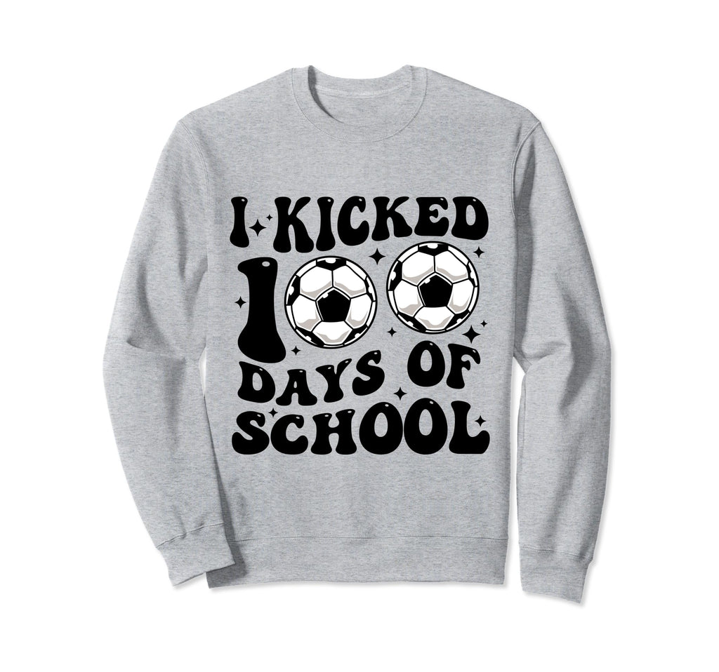 Funny Soccer I Kicked 100 Days School Sweatshirt - Custom Art Print Unisex