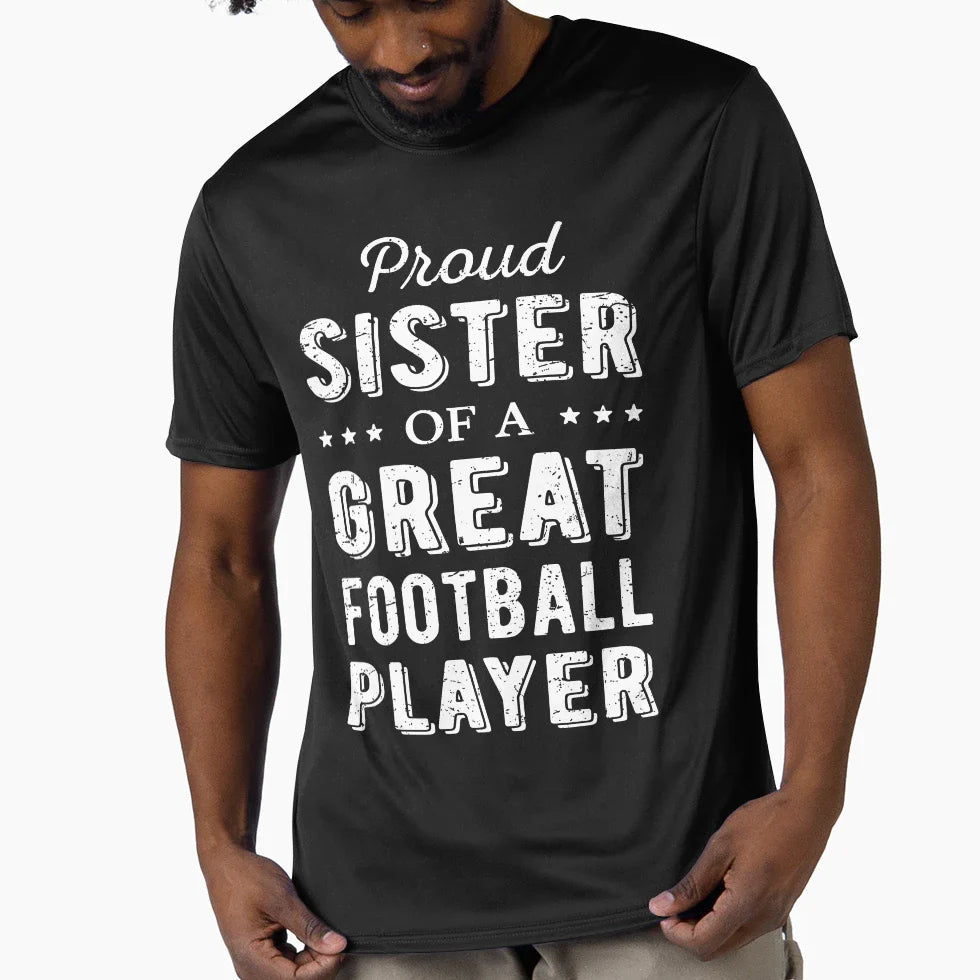 Proud Sister Great Football Player I T-Shirt - Aesthetic Graphic Unisex