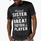 Proud Sister Great Football Player I T-Shirt - Aesthetic Graphic Unisex