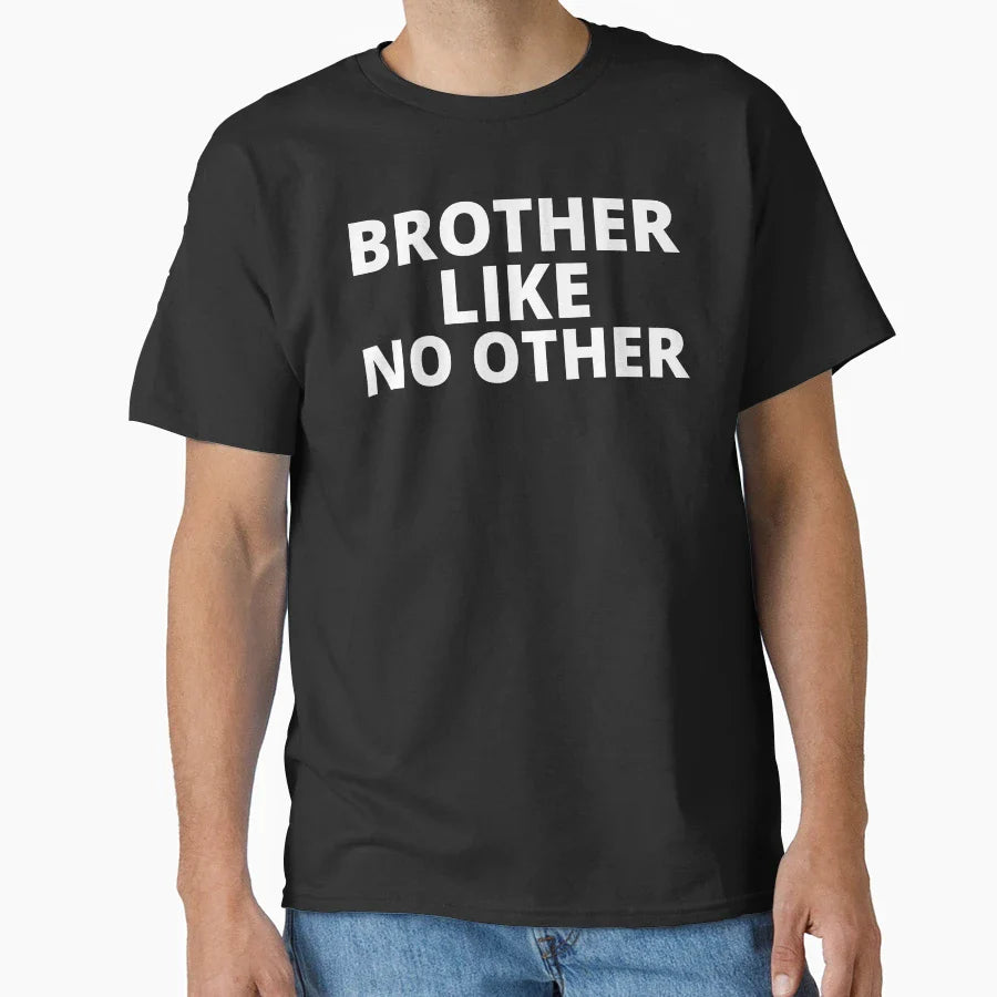 Brother Like No Other T-Shirt - Fun Novelty Design Men Women
