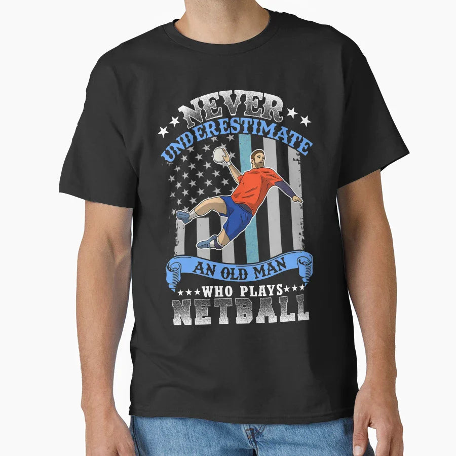 Never Underestimate Old Netball T-Shirt - Novelty Apparel for Adults