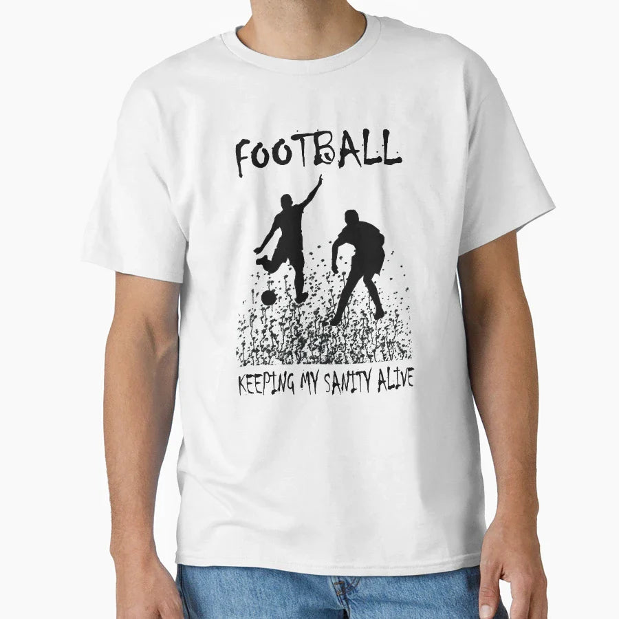 Football Keeping My Sanity Alive T-Shirt - Unique Graphic Unisex