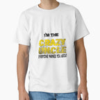 Im Crazy Uncle Everyone Warned You T-Shirt - Casual Everyday Wear Unisex