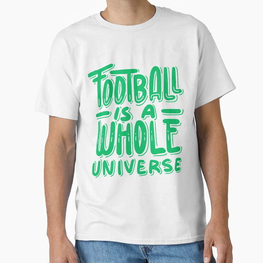 Football Is Whole Universe Football T-Shirt - Minimalist Print Unisex