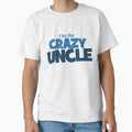 Im Crazy Uncle T-Shirt - Streetwear Style Unisex