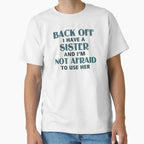 Back Off I Have Sister T-Shirt - Graphic Print Men Women