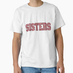 Sisters Birthdays Family Gatherings T-Shirt - Fun Novelty Design Men Women