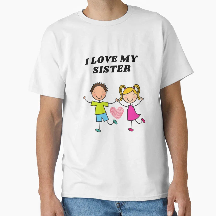I Love My Sister T-Shirt - Streetwear Style Unisex