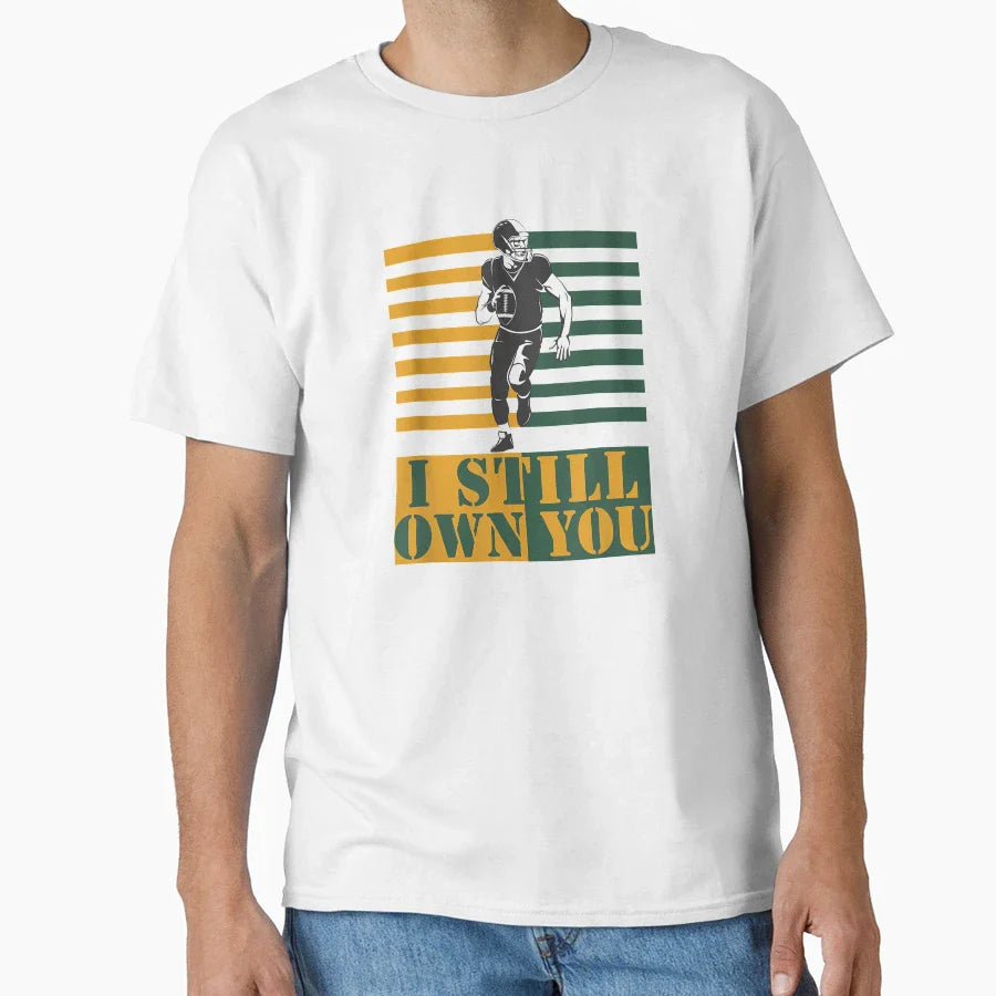 I Still Own You T-Shirt - Trendy Graphic for Adults