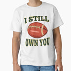 I Still Own You Quarterback Football T-Shirt - Unique Graphic Men Women