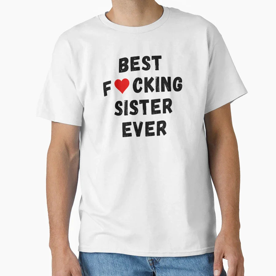 Best Fucking Sister Ever T-Shirt - Streetwear Style for Adults
