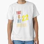 That Is My Brother T-Shirt - Custom Art Print Unisex