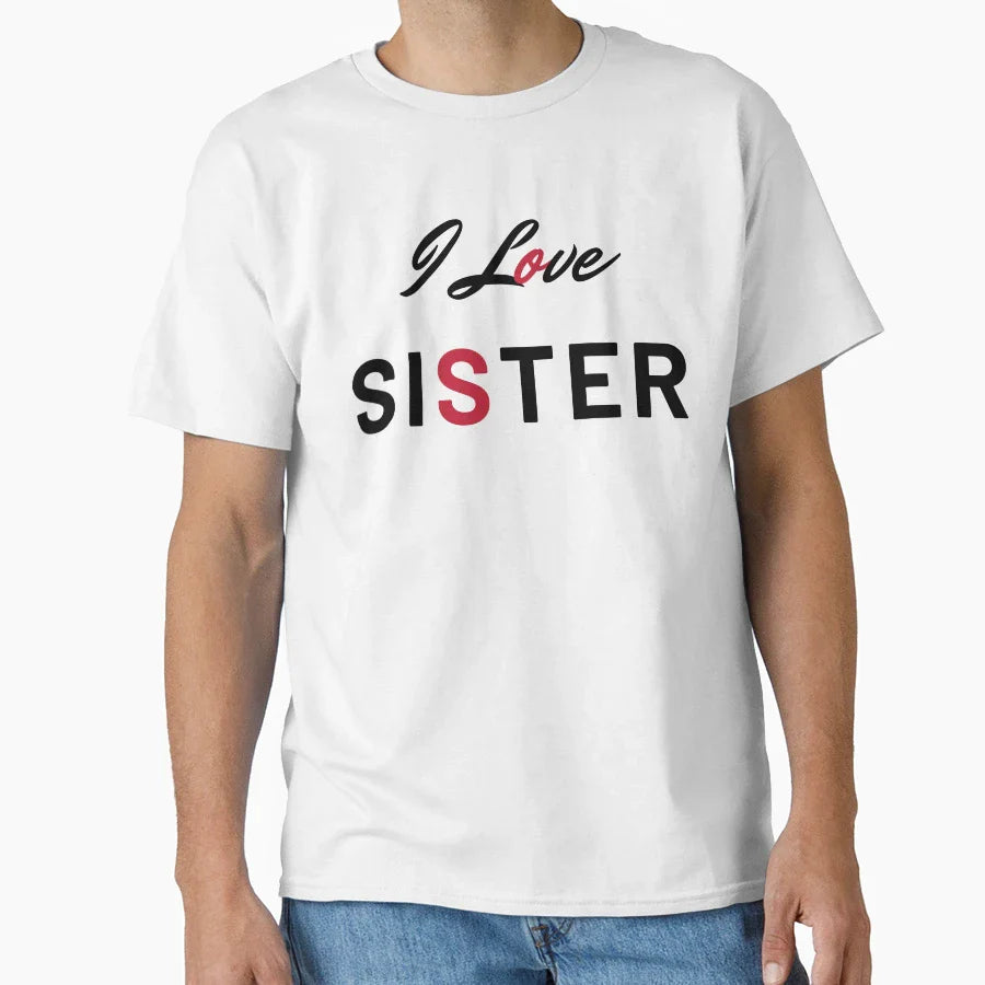 I Love Sister Gifts Sister T-Shirt - Novelty Apparel for Adults