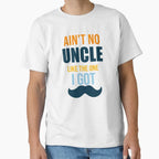 Aint No Uncle Like One I Got Uncle T-Shirt - Fun Novelty Design for Adults