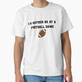 Id Rather Be Football Game T-Shirt - Unique Graphic Men Women