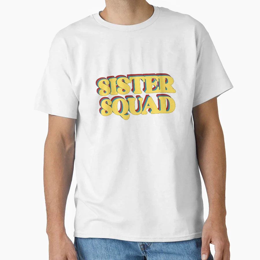 Sister Squad T-Shirt - Casual Everyday Wear Men Women
