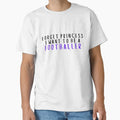 Forget Princess I Want To Be Footballer T-Shirt - Graphic Print Unisex