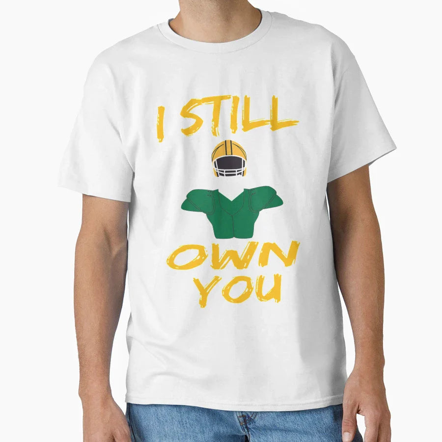 I Still Own You T-Shirt - Graphic Print Men Women