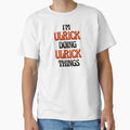 Im Ulrick Doing Ulrick Things T-Shirt - Fun Novelty Design Men Women