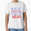 7 Days Without Football Makes One T-Shirt - Fun Novelty Design for Adults