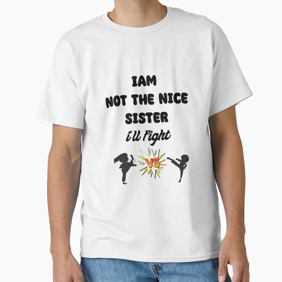 Iam Not Nice Sister Ill Fight T-Shirt - Aesthetic Graphic Unisex