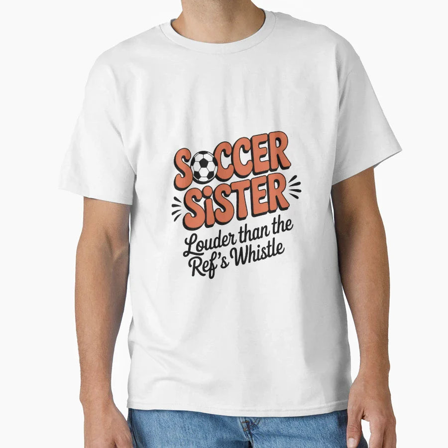 Soccer Sister T-Shirt - Streetwear Style Men Women
