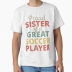 Proud Sister Great Soccer Player Ii T-Shirt - Novelty Apparel Men Women