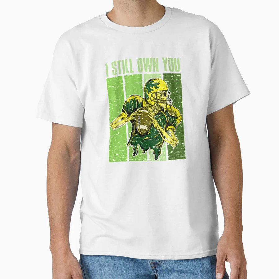 I Still Own You T-Shirt - Custom Art Print Unisex