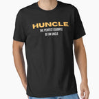 Huncle Gift Uncle Birthday And T-Shirt - Casual Everyday Wear Unisex