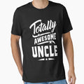 Totally Awesome Uncle T-Shirt - Graphic Print Unisex