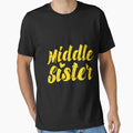 Middle Child Sisters Middle Sister T-Shirt - Aesthetic Graphic Unisex