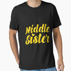 Middle Child Sisters Middle Sister T-Shirt - Aesthetic Graphic Unisex